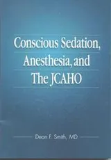 Cover of Conscious sedation, anesthesia, and the JCAHO