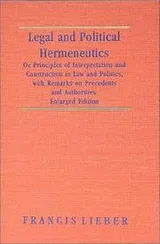 Cover of Legal and political hermeneutics, or, Principles of interpretation and construction in law and politics