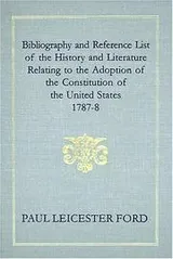Cover of Bibliography and reference list of the history and literature relating to the adoption of the Constitution of the United States, 1787-8