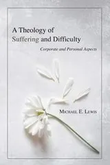 Cover of A Theology of Suffering and Difficulty