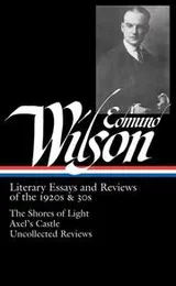 Cover of Edmund Wilson: Literary Essays and Reviews of the 1920s & 30s