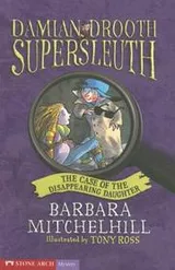 Cover of The Case of the Disappearing Daughter (Damien Drooth Supersleuth)