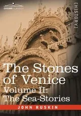 Cover of The Stones of Venice, Volume II - The Sea Stories