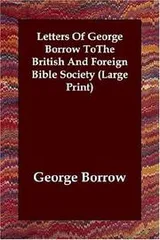 Cover of Letters Of George Borrow ToThe British And Foreign Bible Society (Large Print)