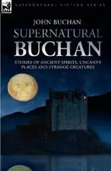 Cover of Supernatural Buchan - Stories of ancient spirits uncanny places and strange creatures
