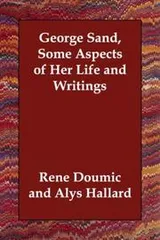 Cover of George Sand, Some Aspects of Her Life and Writings