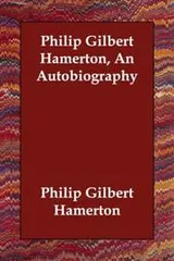 Cover of Philip Gilbert Hamerton, An Autobiography