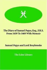 Cover of The diary of Samuel Pepys Esq. F.R.S. from 1659 to 1669 with memoir