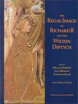 Cover of The regal image of Richard II and the Wilton Diptych
