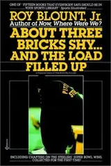 Cover of About three bricks shy-- and the load filled up