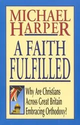 Cover of A Faith Fulfilled, Why Are Christians Across Great Britain Embracing Orthodoxy?