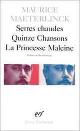 Cover of Serres chaudes ; Quinze chansons ; La princesse Maleine