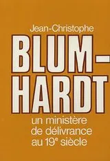 Cover of Jean-Christophe Blumhardt, un ministère de délivrance au 19e siècle