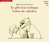 Cover of Es gibt kein richtiges Leben im valschen. CD. Humoresken aus unseren Kreisen
