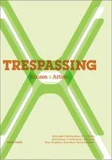 Cover of Trespassing: houses and artists. Exhibition Trespassing, Bellevue Art Musesum, Washington, 31. August 2002 bis 5. Januar 2003