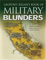 Cover of Geoffrey Regan's Book Of Military Blunders