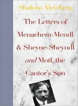 Cover of The Letters of Menakhem-Mendl, Sheyne-Sheyndl and Motl. the Cantor's Son