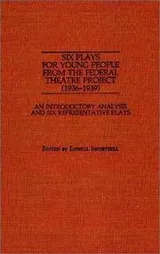 Cover of Six Plays for Young People from the Federal Theatre Project (1936-1939): An Introductory Analysis and Six Representative Plays (Documentary Reference Collections)