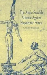 Cover of The Anglo-Swedish alliance against Napoleonic France