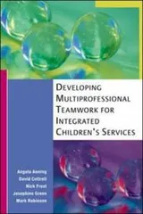 Cover of Developing multi-professional teamwork for integrated children's services