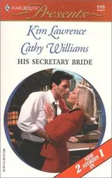 Cover of His Secretary Bride (Harlequin Romance, 2-story novel)(Baby and the Boss by Kim Lawrence)(Assignment Seduction by Cathy Williams)