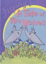 Cover of A Tale of Two Wolves (Flying Foxes)