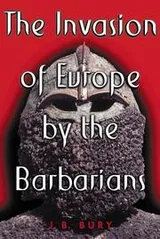Cover of The  invasion of Europe by the barbarians