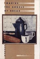 Cover of Imagine the angels of bread