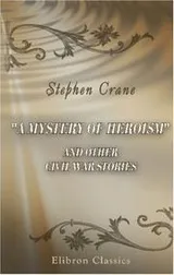 Cover of A Mystery of Heroism and Other Civil War Stories