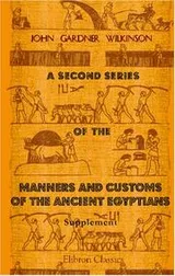 Cover of A Second Series of the Manners and Customs of the Ancient Egyptians, Including Their Religion, Agriculture, &c