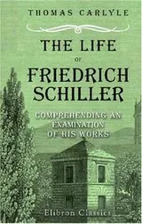 Cover of The Life of Friedrich Schiller: Comprehending an Examination of His Works