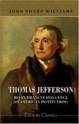 Cover of Thomas Jefferson, his permanent influence on American institutions