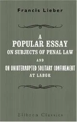 Cover of A popular essay on subjects of penal law and on uninterrupted solitary confinement at labor