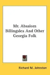 Cover of Mr. Absalom Billingslea And Other Georgia Folk