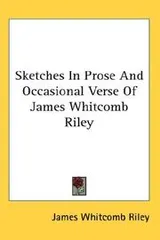 Cover of Sketches in Prose and Occasional Verse of James Whitcomb Riley