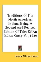 Cover of Traditions Of The North American Indians Being A Second And Revised Edition Of Tales Of An Indian Camp V1, 1830