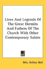 Cover of Lives And Legends Of The Great Hermits And Fathers Of The Church With Other Contemporary Saints