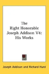 Cover of The Right Honorable Joseph Addison V4