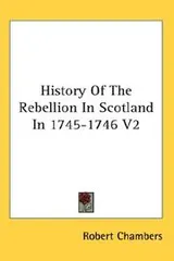 Cover of History Of The Rebellion In Scotland In 1745-1746 V2