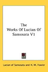 Cover of The Works Of Lucian Of Samosata V1