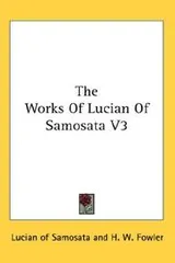 Cover of The Works Of Lucian Of Samosata V3