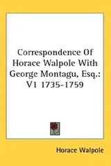 Cover of Correspondence Of Horace Walpole With George Montagu, Esq