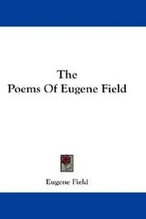 Cover of The poems of Eugene Field