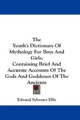 Cover of The Youth's Dictionary Of Mythology For Boys And Girls