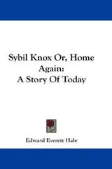 Cover of Sybil Knox Or, Home Again