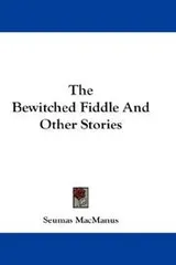 Cover of The Bewitched Fiddle And Other Stories