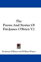 Cover of The Poems And Stories Of Fitz-James O'Brien V2