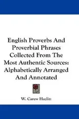 Cover of English Proverbs And Proverbial Phrases Collected From The Most Authentic Sources
