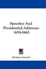 Cover of Speeches And Presidential Addresses 1859-1865