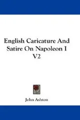 Cover of English Caricature And Satire On Napoleon I V2